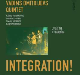 Vadims Dmitrijevs Quintet "Integration!&quot