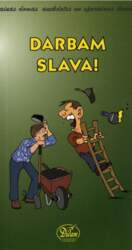 Darbam slava!
