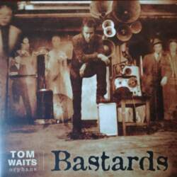 Tom Waits – Bastards
