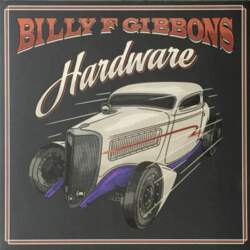 Billy F Gibbons* – Hardware
