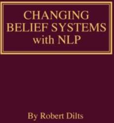 Dilts Strategy Group Changing Belief Systems