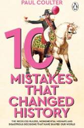 10 Mistakes That Changed History: The