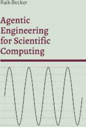 Agentic Engineering for Scientific Computing: The