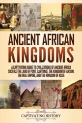 Ancient African Kingdoms: A Captivating Guide