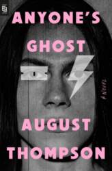 Anyone`s Ghost: A Novel
