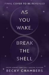 As You Wake, Break the Shell