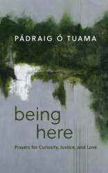 Being Here: Prayers for Curiosity, Justice