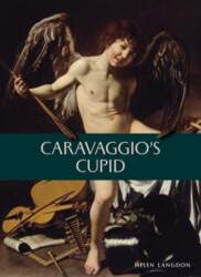 Caravaggio`s Cupid