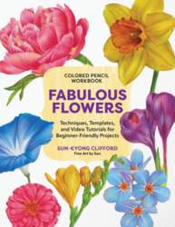 Colored Pencil Workbook: Fabulous Flowers: Techniques