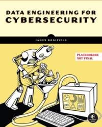 Data Engineering for Cybersecurity: Build Secure