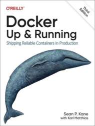 Docker: Up & Running: Shipping Reliable