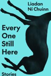 Every One Still Here: Stories