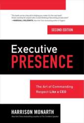 Executive Presence, Second Edition: The Art