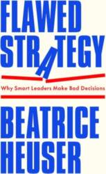 Flawed Strategy: Why Smart Leaders Make