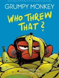 Grumpy Monkey Who Threw That?: