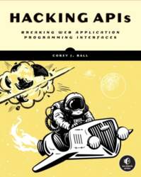 Hacking APIs: Breaking Web Application Programming