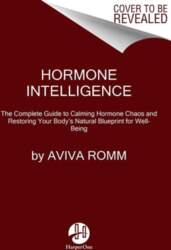 Hormone Intelligence: The Complete Guide to