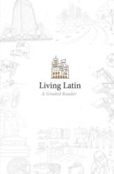 Living Latin: A Graded Reader
