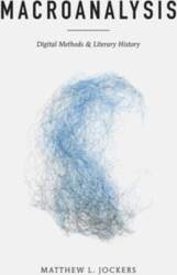 Macroanalysis: Digital Methods and Literary History