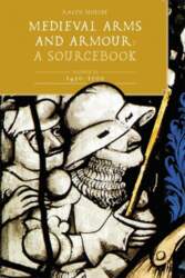 Medieval Arms and Armour: A Sourcebook