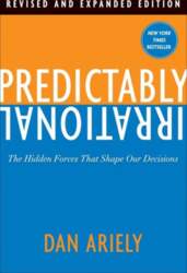 Predictably Irrational: The Hidden Forces That