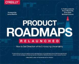 Product Roadmaps Relaunched: A Practical Guide