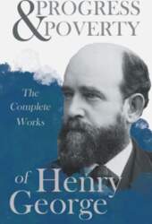 Progress and Poverty - The Complete