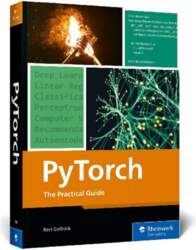 PyTorch: The Practical Guide