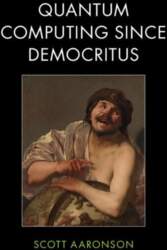 Quantum Computing since Democritus