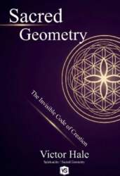 Sacred Geometry - The Invisible Code
