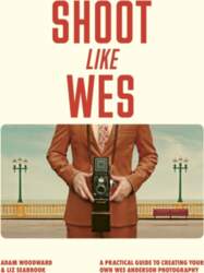 Shoot Like Wes: A Practical Guide