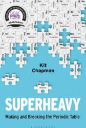 Superheavy: Making and Breaking the Periodic