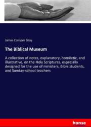 The Biblical Museum: A collection of