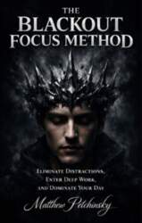 The Blackout Focus Method: Eliminate Distractions