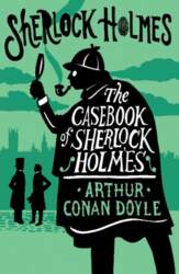 The Casebook of Sherlock Holmes: Annotated
