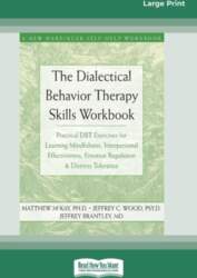 The Dialectical Behavior Therapy Skills Workbook: