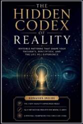 The Hidden Codex of Reality: Invisible