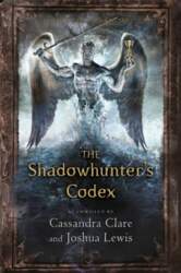 The Shadowhunter`s Codex: The Infernal Devices