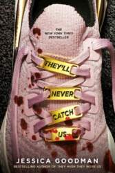 They`ll Never Catch Us