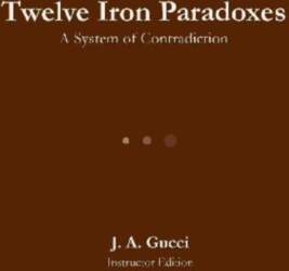 Twelve Iron Paradoxes (Instructor Edition): A