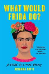What Would Frida Do?: A