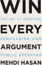 Win Every Argument: The Art of