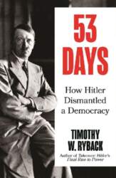 53 Days: How Hitler Dismantled a