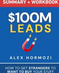 $100M Leads Summary & Workbook: How