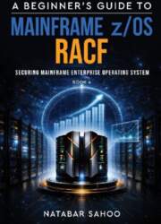 A Beginner`s Guide to Mainframe z/OS