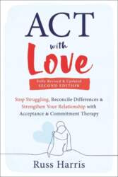 ACT with Love: Stop Struggling, Reconcile