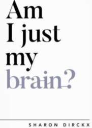Am I Just My Brain?