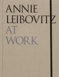 Annie Leibovitz: At Work: Revised and