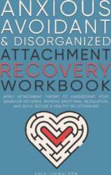 Anxious, Avoidant, and Disorganized Attachment Recovery
