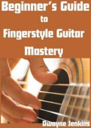 Beginner`s Guide to Fingerstyle Guitar Mastery:
